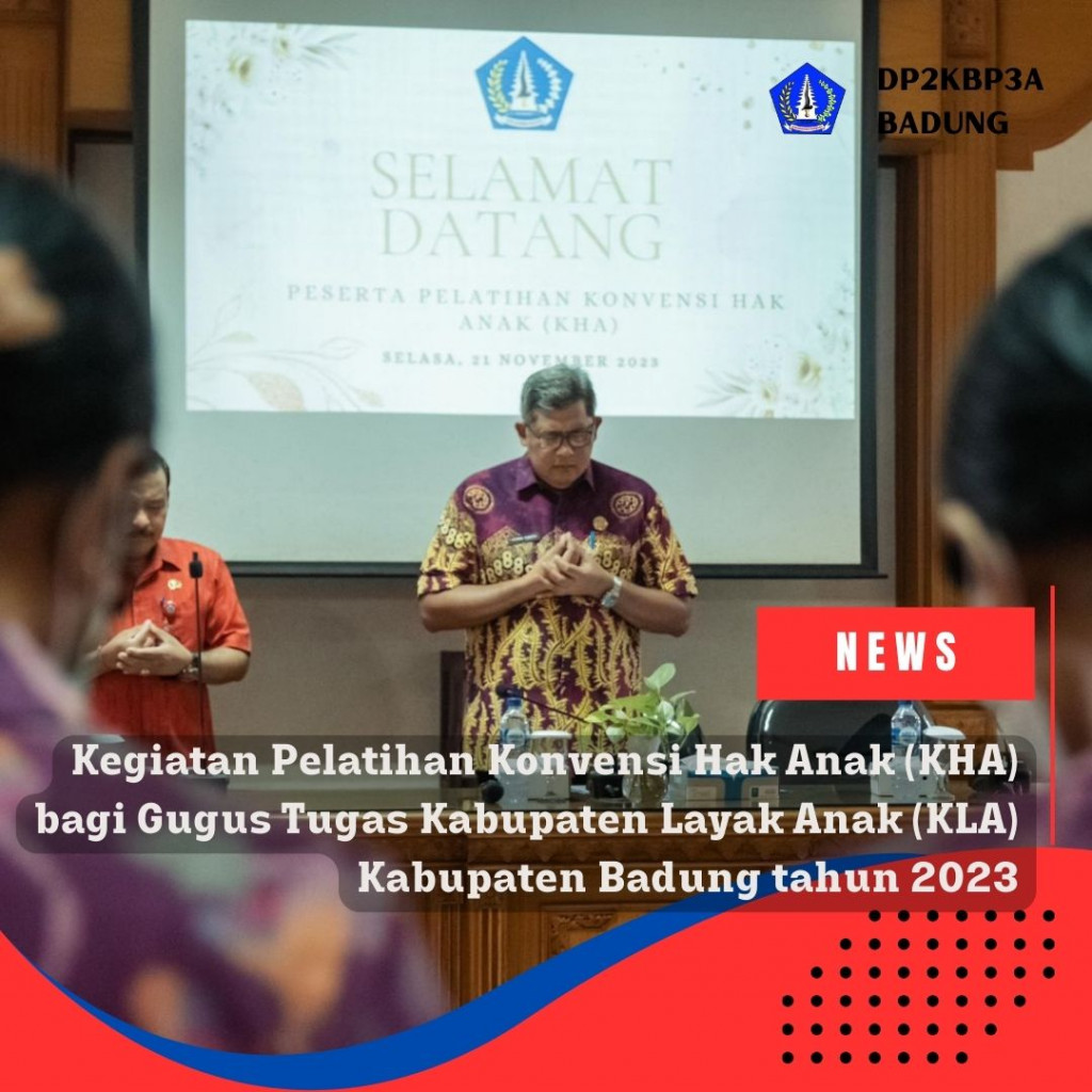 Kegiatan Pelatihan Konvensi Hak Anak (KHA) bagi Gugus Tugas Kabupaten Layak Anak (KLA) Kabupaten Badung tahun 2023